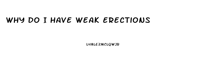 Why Do I Have Weak Erections