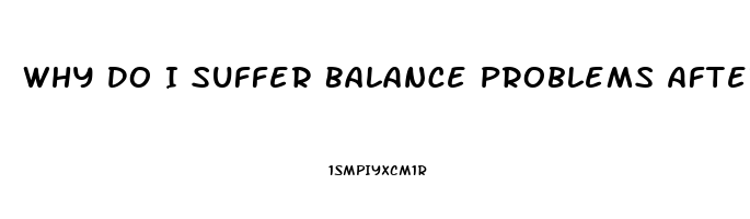 Why Do I Suffer Balance Problems After Taking Sildenafil