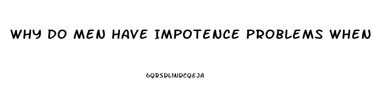 Why Do Men Have Impotence Problems When Trying To Make Love To Their Wives