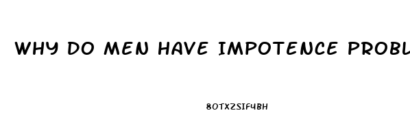 Why Do Men Have Impotence Problems When Trying To Make Love To Their Wives