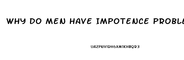 Why Do Men Have Impotence Problems When Trying To Make Love To Their Wives
