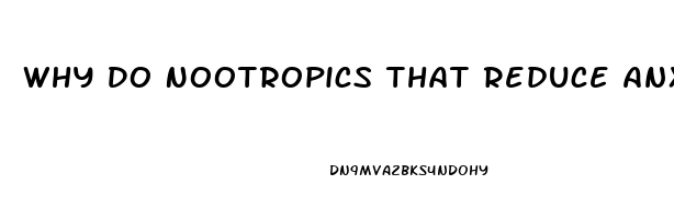 Why Do Nootropics That Reduce Anxiety Low Libido