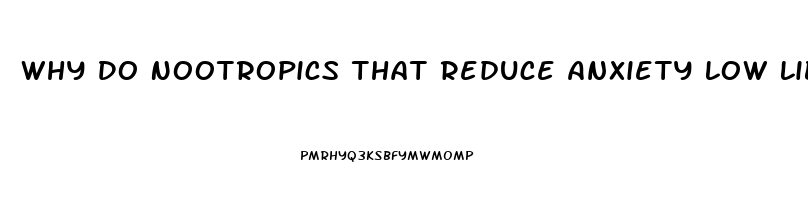 Why Do Nootropics That Reduce Anxiety Low Libido