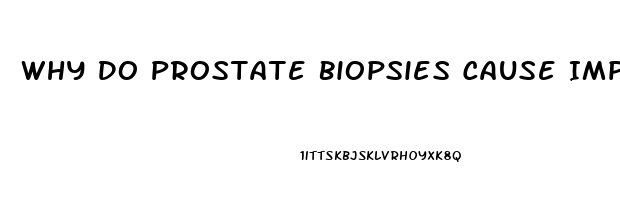 Why Do Prostate Biopsies Cause Impotence