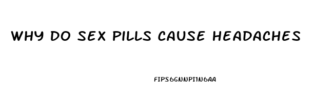 Why Do Sex Pills Cause Headaches