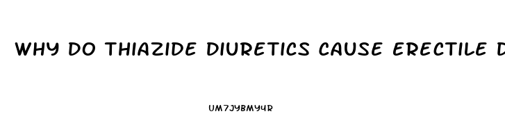 Why Do Thiazide Diuretics Cause Erectile Dysfunction