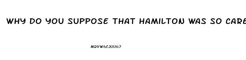 Why Do You Suppose That Hamilton Was So Careful To Point Out The Relative Impotence Of The Judiciar