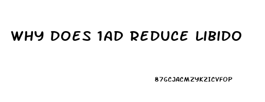 Why Does 1ad Reduce Libido