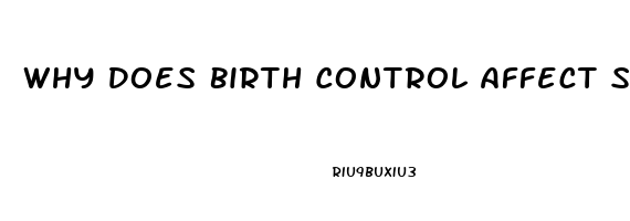 Why Does Birth Control Affect Sex Drive