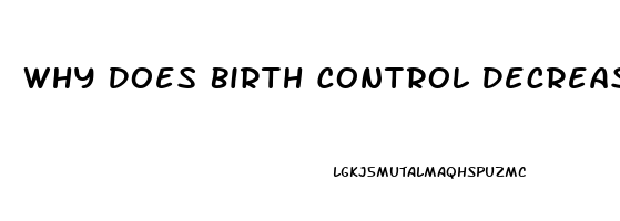 Why Does Birth Control Decrease Your Libido