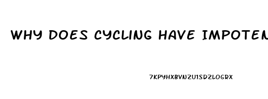 Why Does Cycling Have Impotence