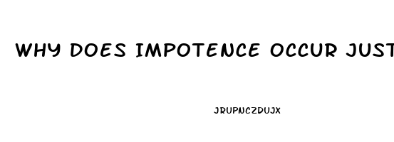 Why Does Impotence Occur Just Once In A While