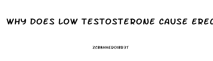 Why Does Low Testosterone Cause Erectile Dysfunction