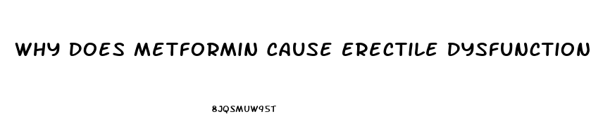 Why Does Metformin Cause Erectile Dysfunction