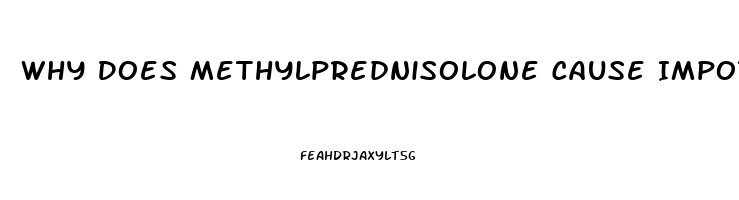 Why Does Methylprednisolone Cause Impotence