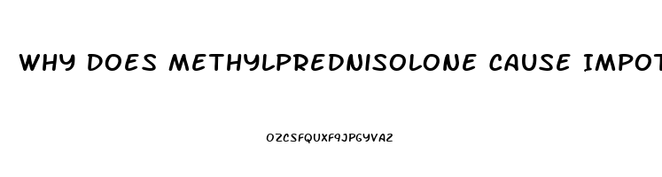 Why Does Methylprednisolone Cause Impotence