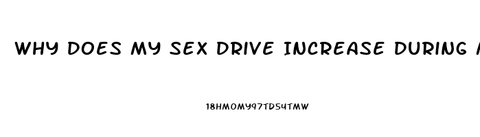 Why Does My Sex Drive Increase During My Period