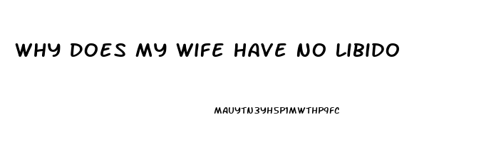 Why Does My Wife Have No Libido