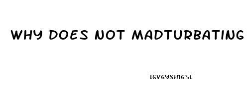 Why Does Not Madturbating Increase Libido