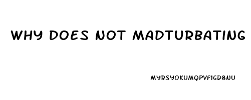 Why Does Not Madturbating Increase Libido