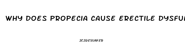Why Does Propecia Cause Erectile Dysfunction