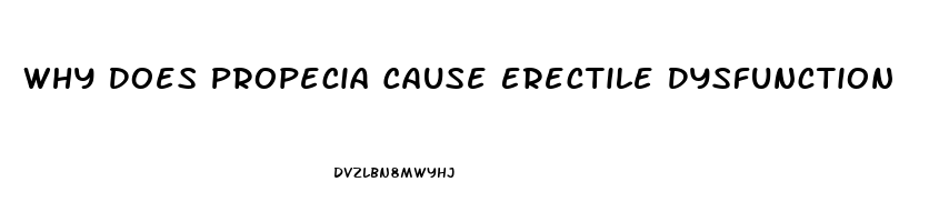 Why Does Propecia Cause Erectile Dysfunction