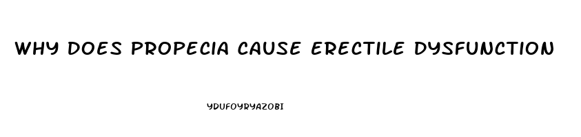 Why Does Propecia Cause Erectile Dysfunction