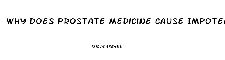 Why Does Prostate Medicine Cause Impotence