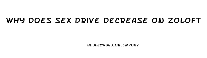 Why Does Sex Drive Decrease On Zoloft