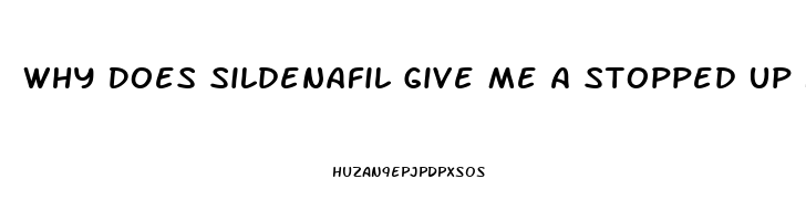 Why Does Sildenafil Give Me A Stopped Up Nose