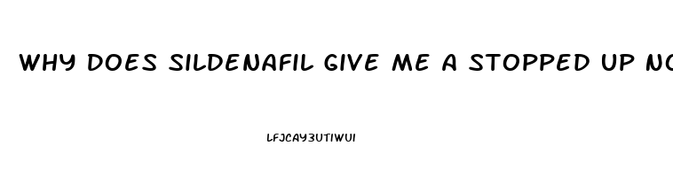 Why Does Sildenafil Give Me A Stopped Up Nose