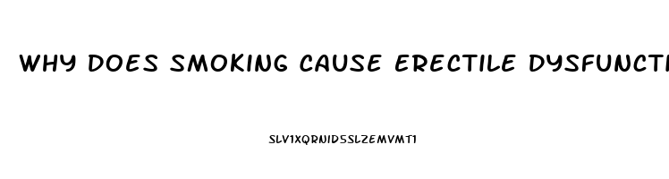 Why Does Smoking Cause Erectile Dysfunction