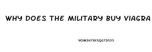 Why Does The Military Buy Viagra