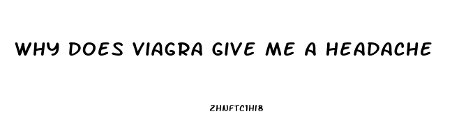 Why Does Viagra Give Me A Headache