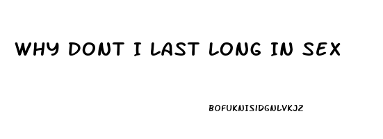 Why Dont I Last Long In Sex