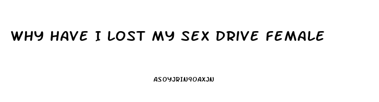 Why Have I Lost My Sex Drive Female