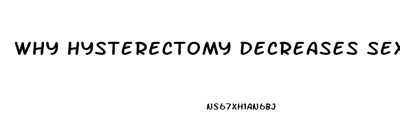 Why Hysterectomy Decreases Sex Drive