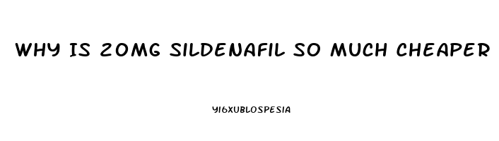 Why Is 20mg Sildenafil So Much Cheaper