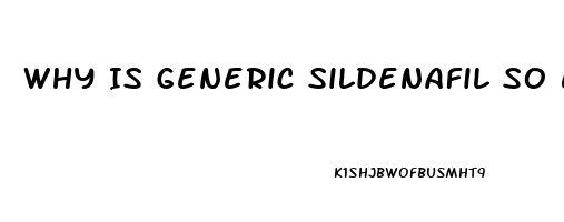 Why Is Generic Sildenafil So Expensive