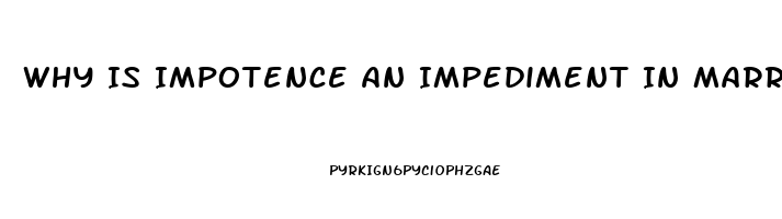 Why Is Impotence An Impediment In Marriage