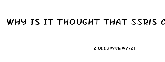 Why Is It Thought That Ssris Cause Sexual Dysfunction