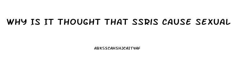 Why Is It Thought That Ssris Cause Sexual Dysfunction