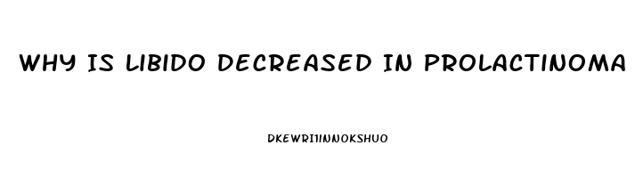 Why Is Libido Decreased In Prolactinoma