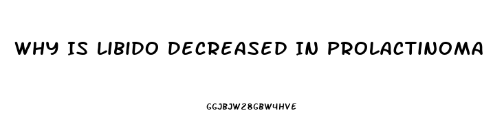 Why Is Libido Decreased In Prolactinoma