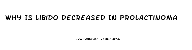 Why Is Libido Decreased In Prolactinoma