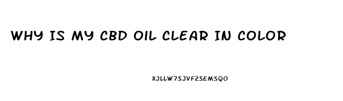 Why Is My Cbd Oil Clear In Color