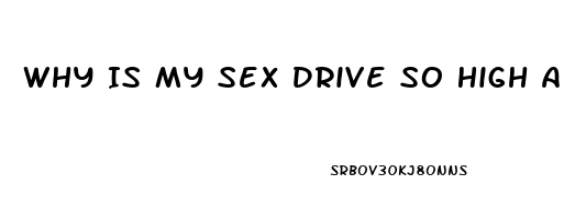 Why Is My Sex Drive So High All Of A Sudden