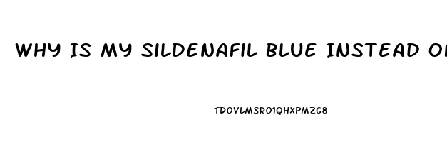 Why Is My Sildenafil Blue Instead Of White