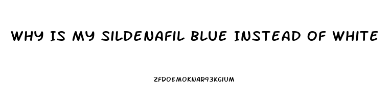 Why Is My Sildenafil Blue Instead Of White