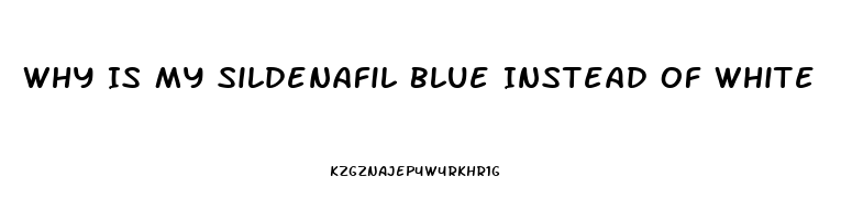 Why Is My Sildenafil Blue Instead Of White